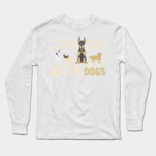 I'm here to pet all the dogs ! - A perfect gift for dog lovers Long Sleeve T-Shirt